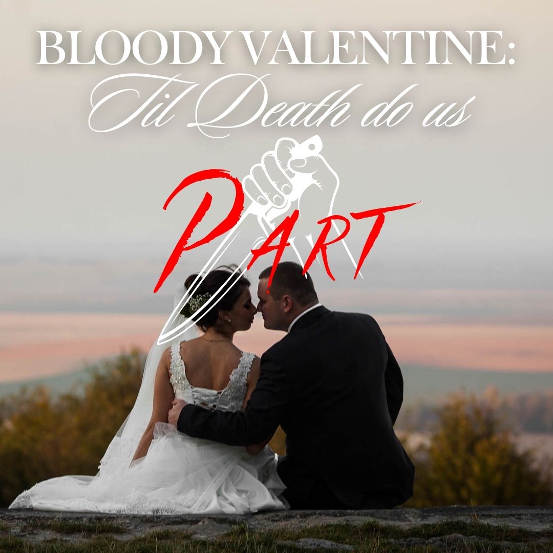 A bride and groom lean in for a kiss against a sunset, with the text “Bloody Valentine: Till Death Do Us Part” and an image of a hand holding a knife.